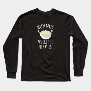 Hummus where the heart is Long Sleeve T-Shirt